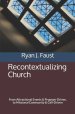 Recontextualizing Church: From Attractional Events & Program-Driven, to Missional Community & Cell-Driven