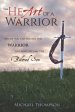 The Heart of a Warrior: Before You Can Become the Warrior, You Must Become the Beloved Son