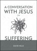 A Conversation With Jesus On Suffering