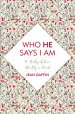 Who He Says I Am: A Study of Our Identity in Christ