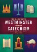 The Illustrated Westminster Shorter Catechism