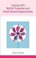 Coping with Birth Trauma and Postnatal Depression