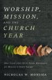 Worship, Mission, And The Church Year