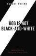 God Is Not Black-And-White