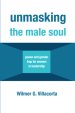 Unmasking the Male Soul