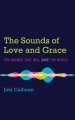 The Sounds of Love and Grace