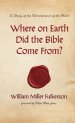 Where on Earth Did the Bible Come From?