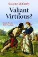 Valiant or Virtuous?