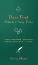 Dear Poet: Notes to a Young Writer: A Poetic Journey Into the Creative Process for Readers, Writers, Artists, & Dreamers