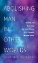 Abolishing Man in Other Worlds