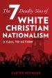 The Seven Deadly Sins of White Christian Nationalism: A Call to Action