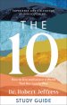 The 10 Study Guide: How to Live and Love in a World That Has Lost Its Way