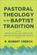 Pastoral Theology in the Baptist Tradition: Distinctives and Directions for the Contemporary Church