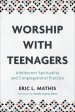 Worship with Teenagers