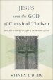 Jesus and the God of Classical Theism: Biblical Christology in Light of the Doctrine of God