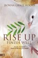 Rise Up Finish Well: A Call to Arise from Spiritual Slumber Volume 1