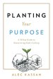 Planting Your Purpose: A 20 Day Guide to Discovering God's Calling