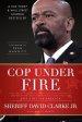 Cop Under Fire: Moving Beyond Hashtags of Race, Crime and Politics for a Better America