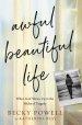 Awful Beautiful Life: When God Shows Up in the Midst of Tragedy