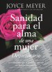 Devocionario Sanidad Para El Alma De Una Mujer : 90 Inspiraciones Que Le Ayudan A Superar Sus Heridas Emocionales