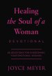 Healing the Soul of a Woman Devotional: 90 Inspirations for Overcoming Your Emotional Wounds