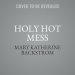 Holy Hot Mess Lib/E: Finding God in the Details of This Weird and Wonderful Life