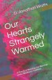 Our Hearts Strangely Warmed: A Practical Theology for Worship in the Wesleyan Tradition