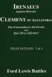 Irenaeus' 'Against Heresies' and Clement of Alexandria's 'The Exhortation to the Greeks' and 'Quis Dives Salvetur?': Study Outlines 2 & 3