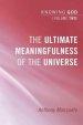 The Ultimate Meaningfulness of the Universe