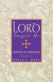 Lord Forgive Me: Prayers Of Confession Cycle C