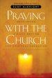 Praying with the Church: Following Jesus Daily, Hourly, Today