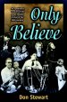 Only Believe: An Eyewitness Account of the Great Healing Revivals of the Twentieth Century