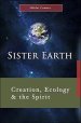 Sister Earth: Creation, Ecology, and the Spirit