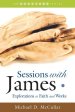 Sessions with James: Explorations in Faith and Works