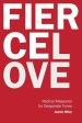 Fierce Love: Radical Measures for Desperate Times