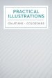 Practical Illustrations: Galatians-Colossians