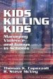 Kids Killing Kids: Managing Violence and Gangs in Schools