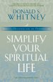 Simplify Your Spiritual Life: Spiritual Disciplines for the Overwhelmed