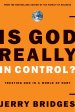 Is God Really in Control?: Trusting God in a World of Hurt