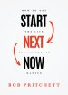 Start Next Now: How to Get the Life You've Always Wanted