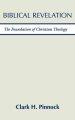 Biblical Revelation: The Foundation of Christian Theology