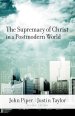 Supremacy Of Christ In A Postmodern Worl