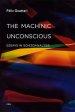 The Machinic Unconscious – Essays in Schizoanalysis