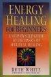 Energy Healing for Beginners: A Step-By-Step Guide to the Basics of Spiritual Healing