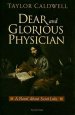 Dear and Glorious Physician: A Novel about Saint Luke