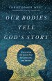 Our Bodies Tell God's Story