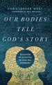 Our Bodies Tell God's Story