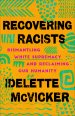 Recovering Racists: Dismantling White Supremacy and Reclaiming Our Humanity