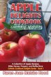 Apple Delights Cookbook, Catholic Edition: A Collection of Apple Recipes, Bible Verses, Prayers, and Reflections