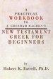 Practical Workbook to J. Gresham Machen's New Testament Greek for Beginners